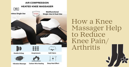 How Does a Knee Massager Help to Reduce Knee Pain/ Arthritis?