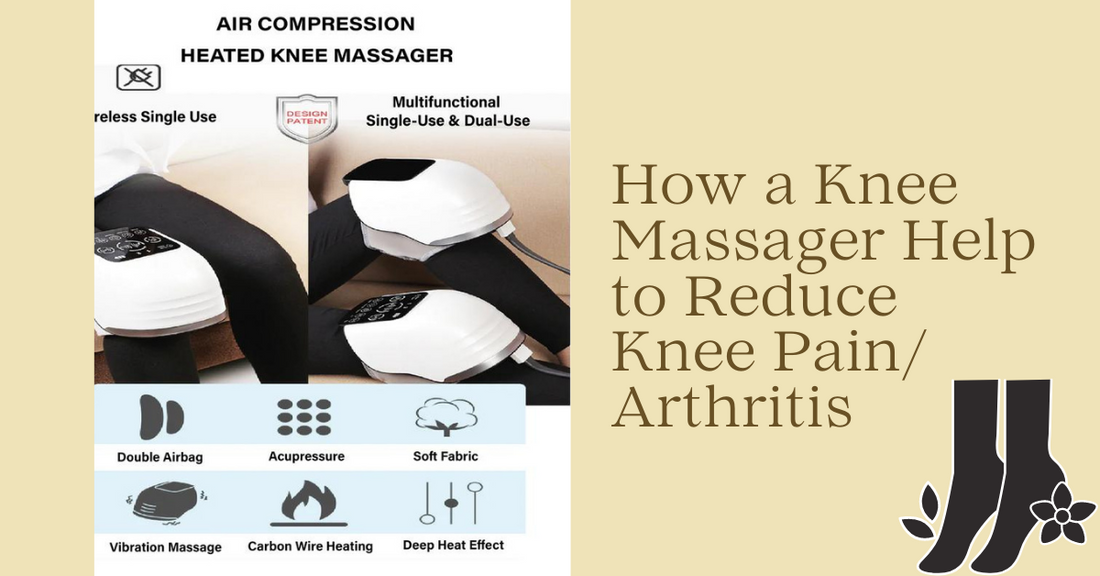 How Does a Knee Massager Help to Reduce Knee Pain/ Arthritis?